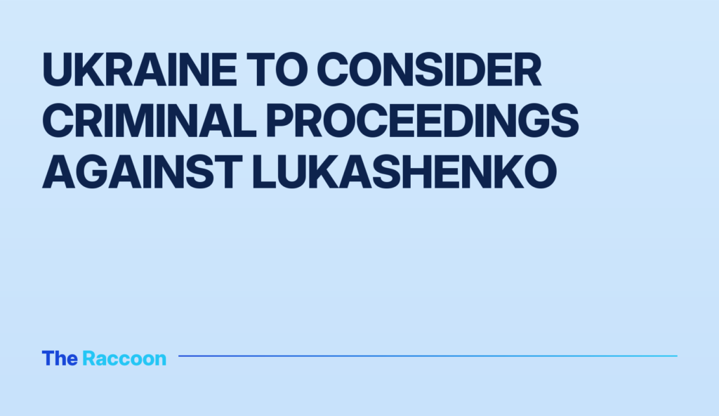 Ukraine to consider criminal proceedings against Lukashenko