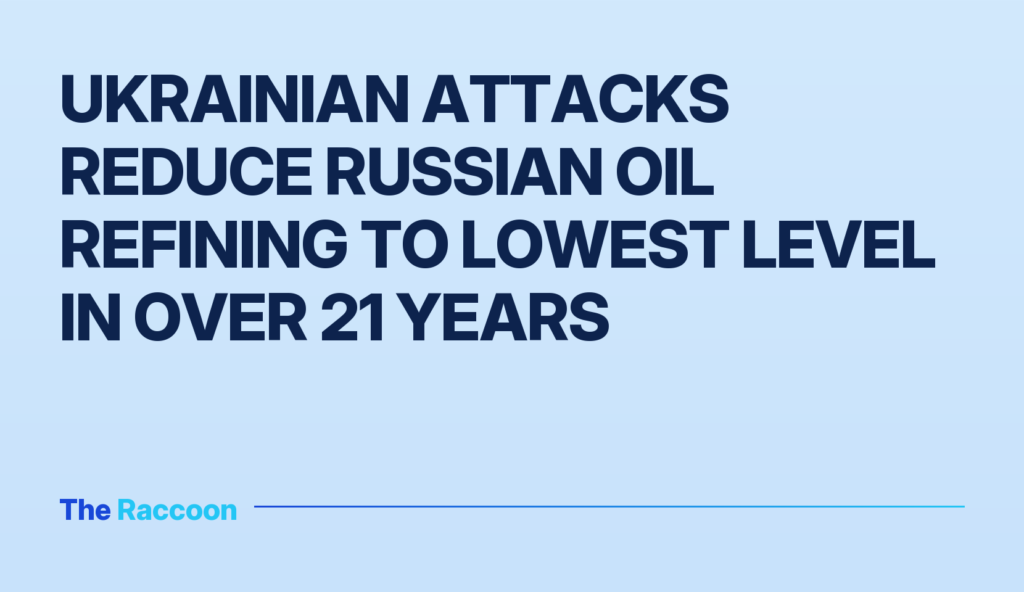 Ukrainian Attacks Reduce Russian Oil Refining to Lowest Level in Over 21 Years