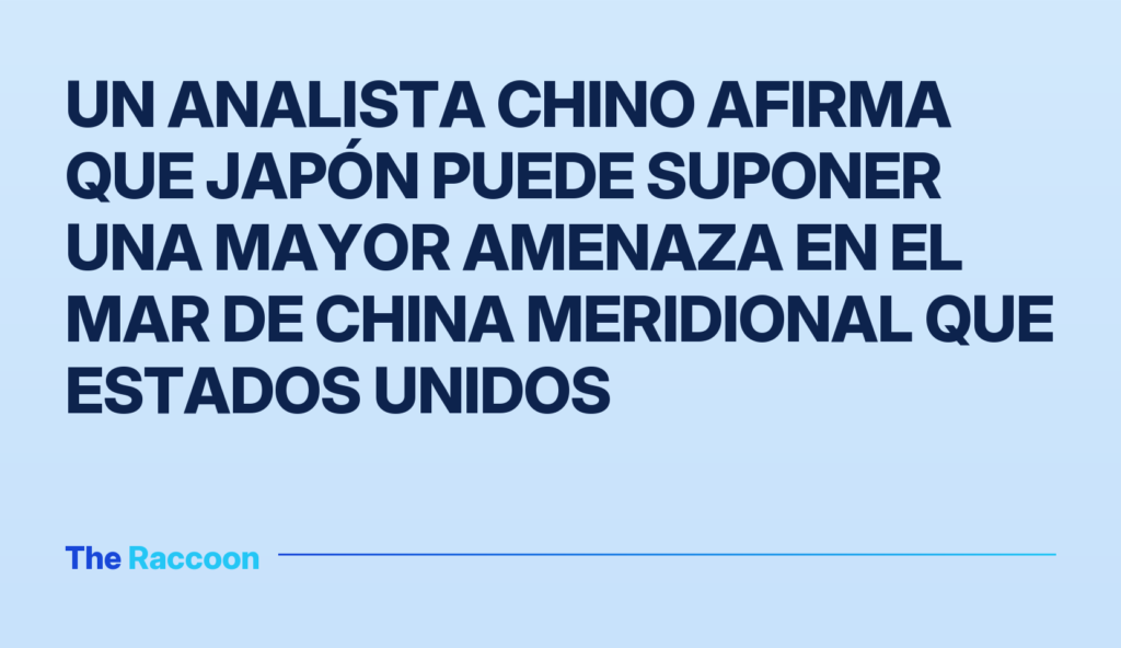 Un analista chino afirma que Japón puede suponer una mayor amenaza en el Mar de China Meridional que Estados Unidos