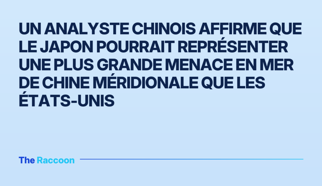 Un analyste chinois affirme que le Japon pourrait représenter une plus grande menace en mer de Chine méridionale que les État