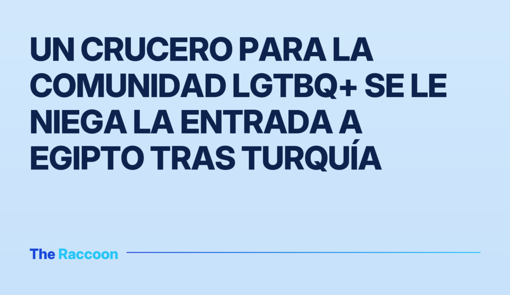 Un crucero para la comunidad LGTBQ+ se le niega la entrada a Egipto tras Turquía