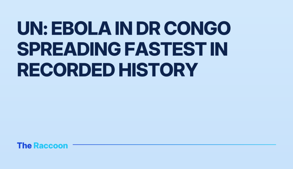 UN: Ebola in DR Congo spreading fastest in recorded history