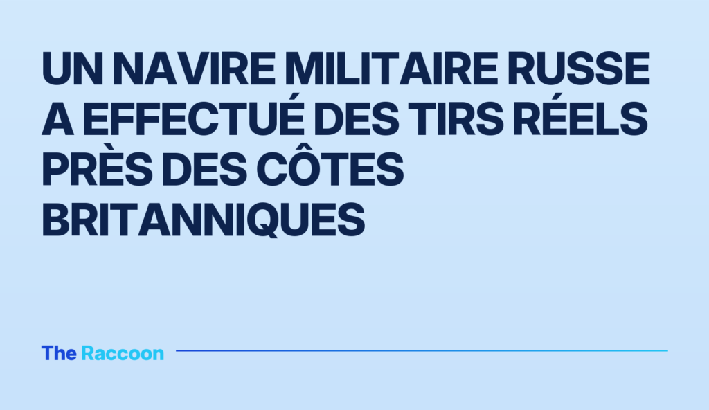 Un navire militaire russe a effectué des tirs réels près des côtes britanniques