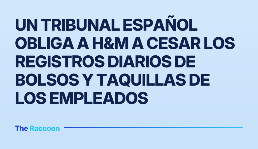 Un tribunal español obliga a H&M a cesar los registros diarios de bolsos y taquillas de los empleados