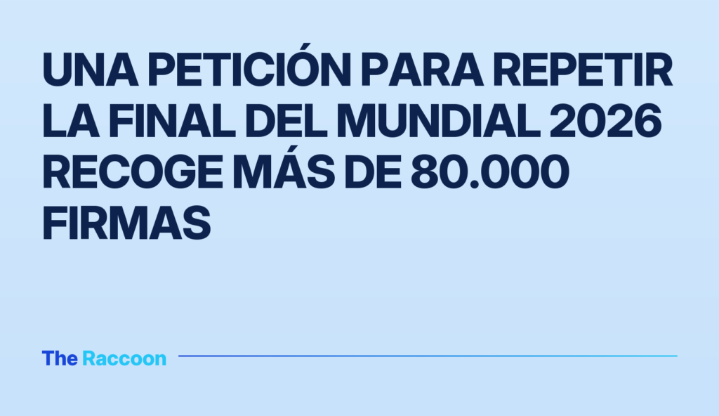 Una petición para repetir la final del Mundial 2026 recoge más de 80.000 firmas
