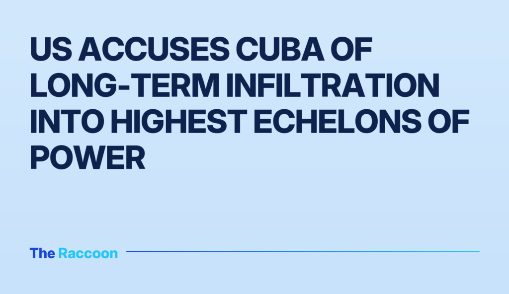 US Accuses Cuba of Long-Term Infiltration into Highest Echelons of Power