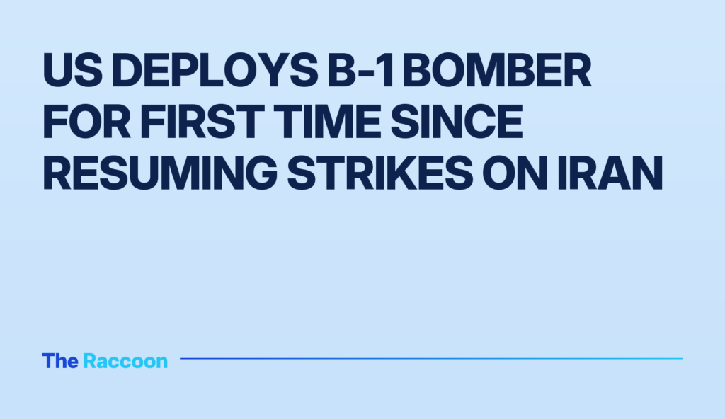 US deploys B-1 bomber for first time since resuming strikes on Iran