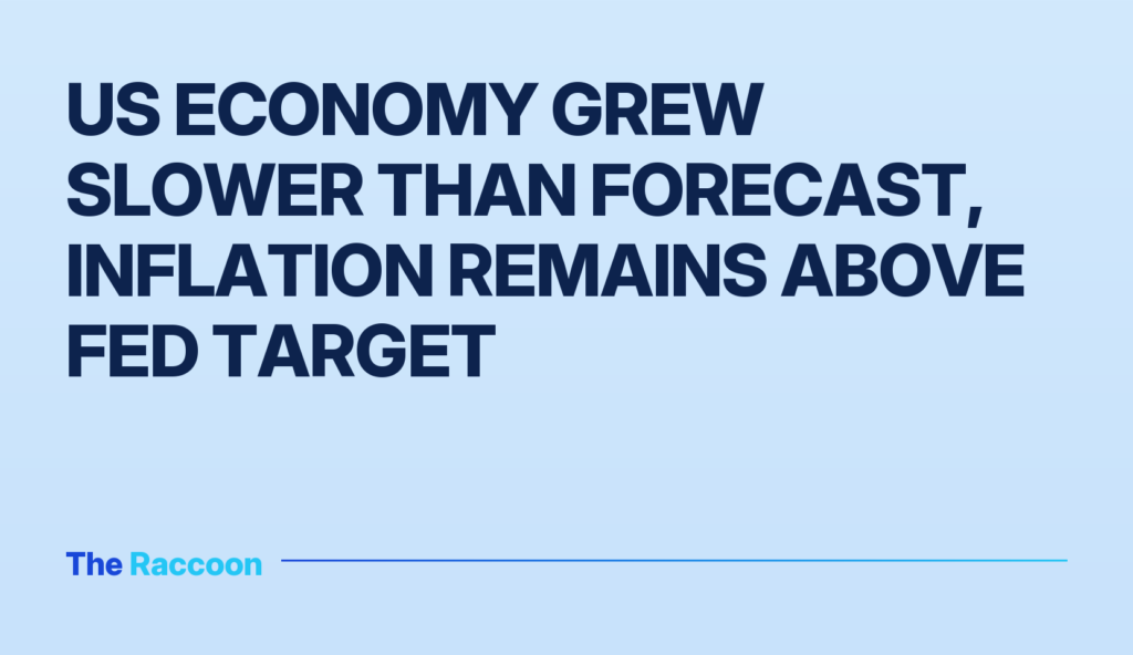 US economy grew slower than forecast, inflation remains above Fed target