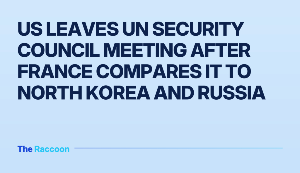 US Leaves UN Security Council Meeting After France Compares It to North Korea and Russia