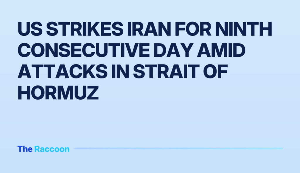 US strikes Iran for ninth consecutive day amid attacks in Strait of Hormuz