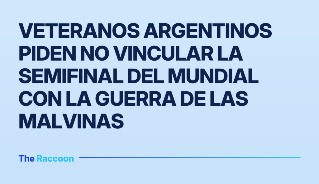 Veteranos argentinos piden no vincular la semifinal del Mundial con la guerra de las Malvinas Veteranos argentinos piden no vincular la semifinal del Mundial con la guerra de las Malvinas