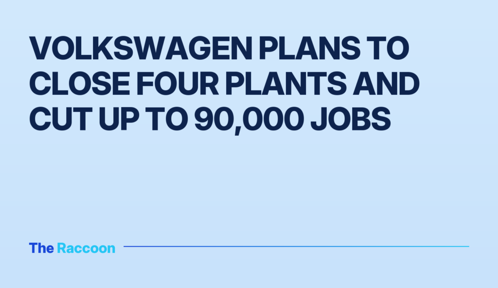 Volkswagen plans to close four plants and cut up to 90,000 jobs