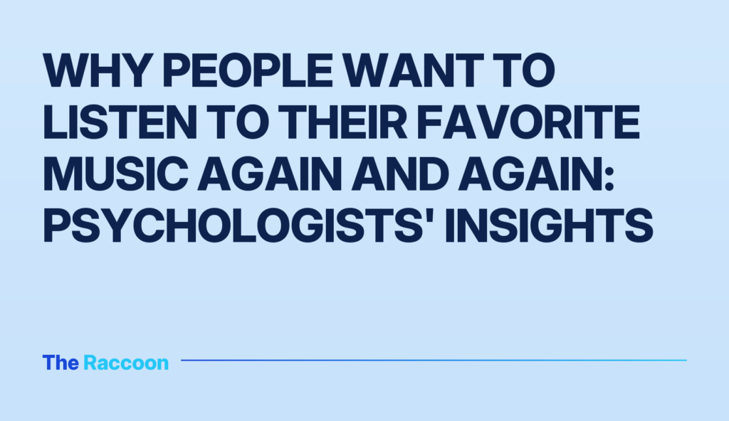 Why People Want to Listen to Their Favorite Music Again and Again: Psychologists' Insights