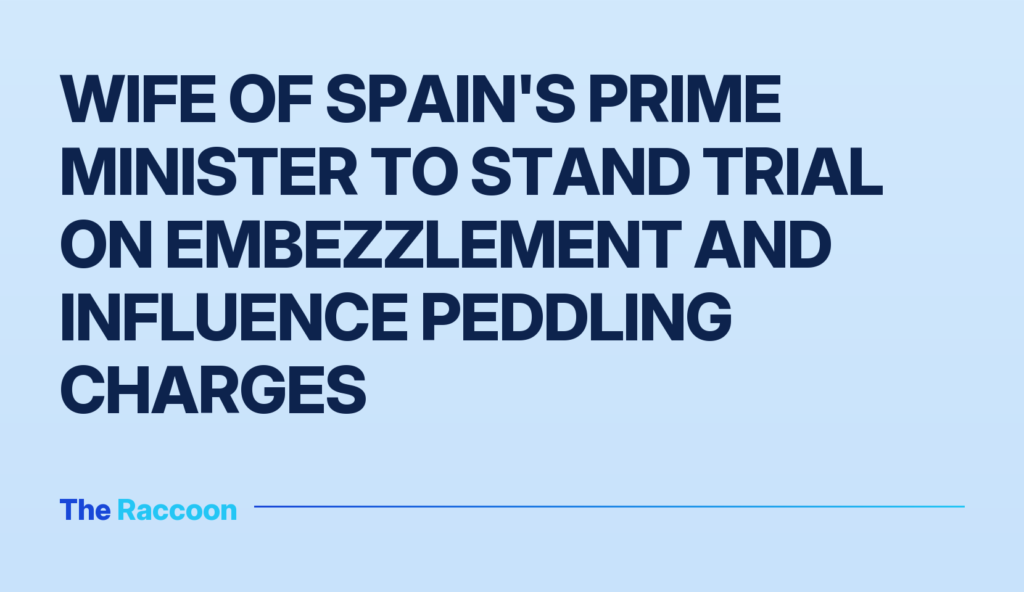 Wife of Spain's Prime Minister to Stand Trial on Embezzlement and Influence Peddling Charges
