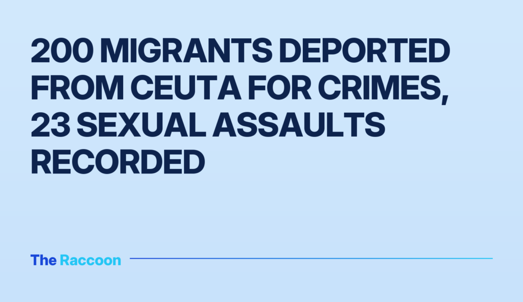 200 migrants deported from Ceuta for crimes, 23 sexual assaults recorded