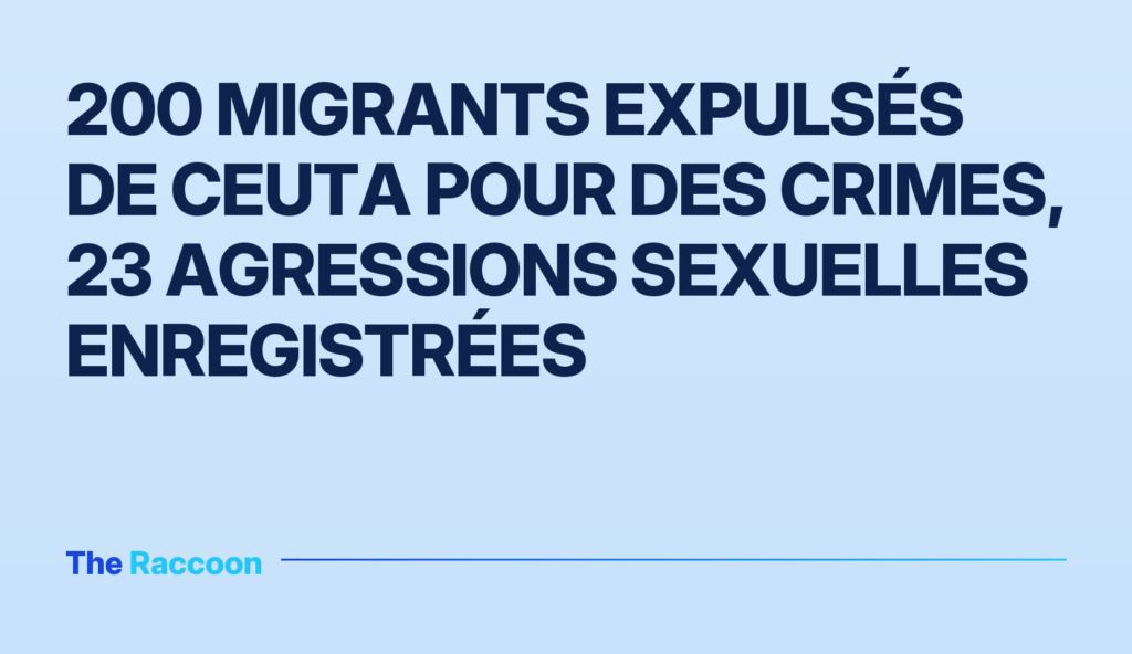 200 migrants expulsés de Ceuta pour des crimes, 23 agressions sexuelles enregistrées 200 migrants expulsés de Ceuta pour des crimes, 23 agressions sexuelles enregistrées