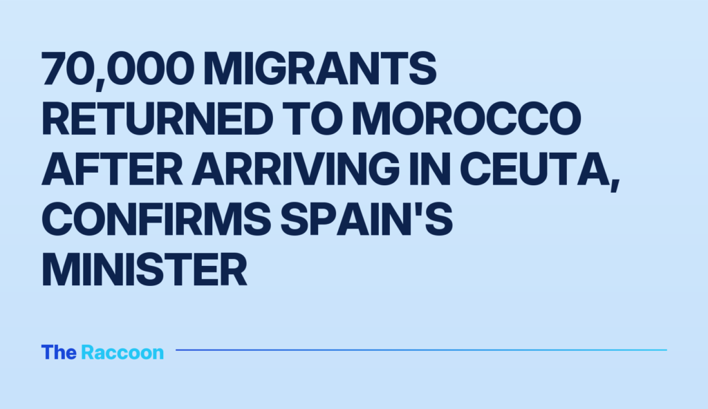 70,000 migrants returned to Morocco after arriving in Ceuta, confirms Spain's minister