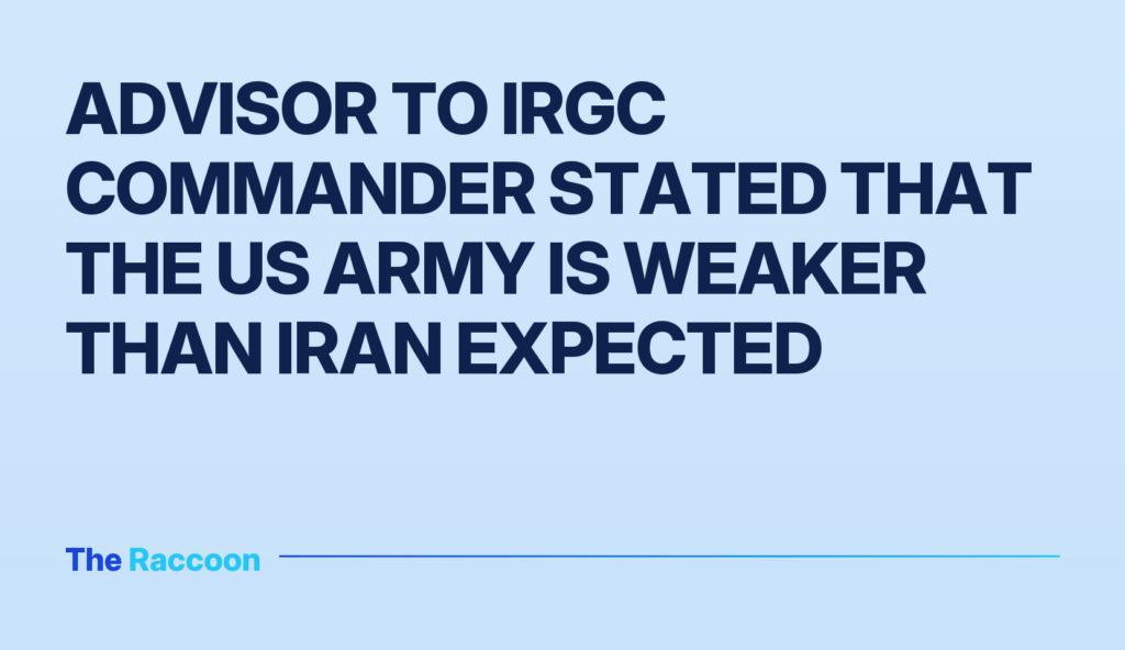 Advisor to IRGC commander stated that the US army is weaker than Iran expected