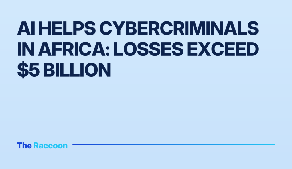 AI helps cybercriminals in Africa: losses exceed $5 billion