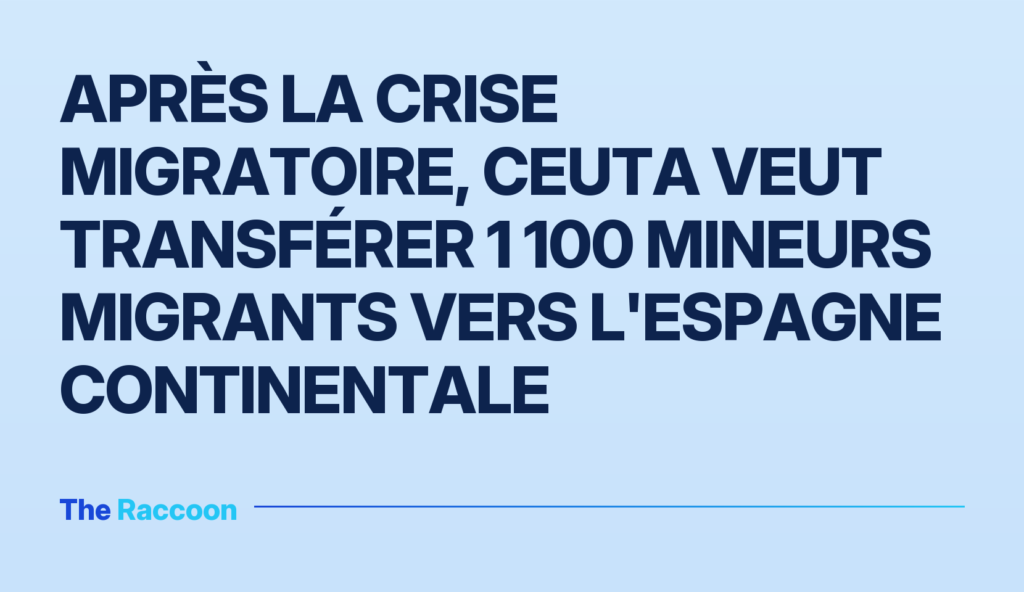 Après la crise migratoire, Ceuta veut transférer 1 100 mineurs migrants vers l'Espagne continentale
