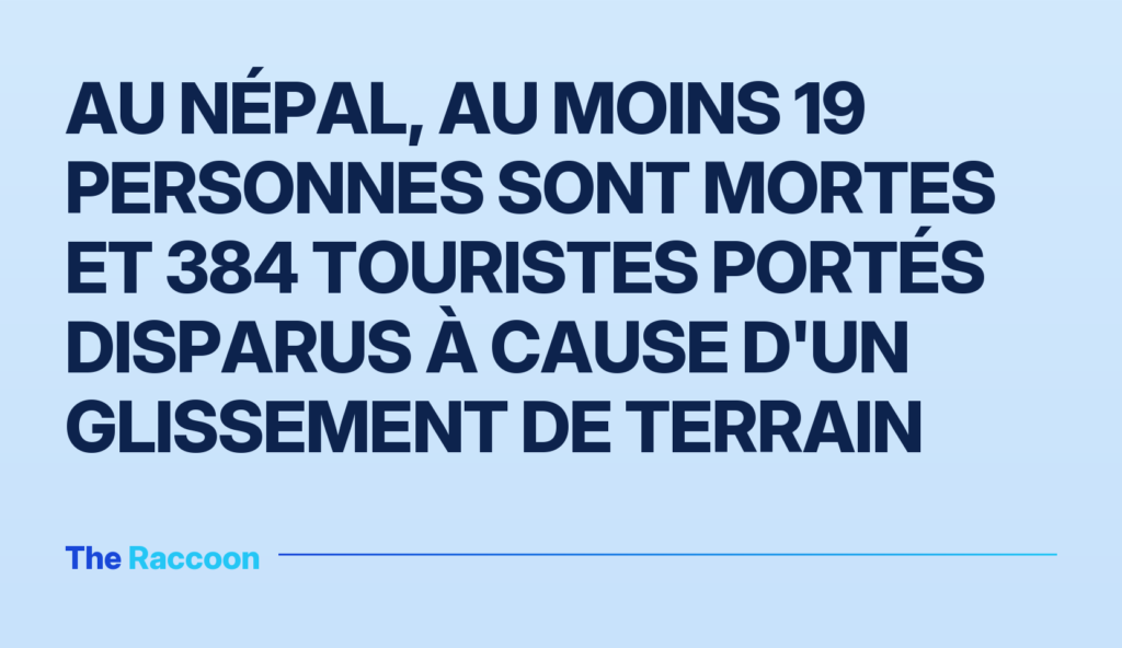 Au Népal, au moins 19 personnes sont mortes et 384 touristes portés disparus à cause d'un glissement de terrain