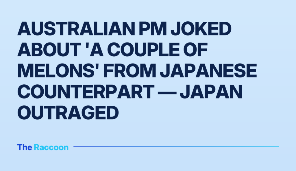Australian PM joked about 'a couple of melons' from Japanese counterpart — Japan outraged
