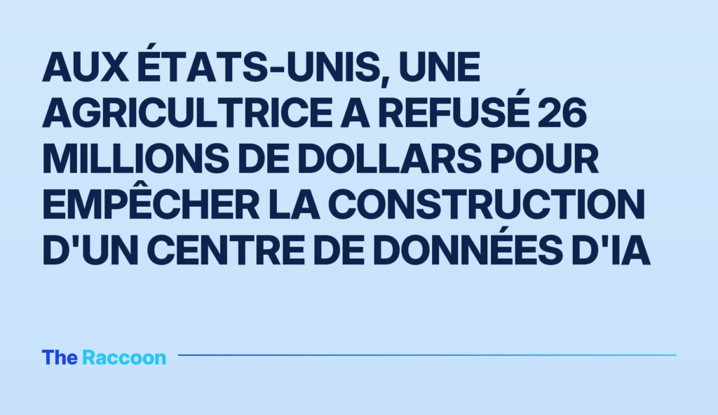 Aux États-Unis, une agricultrice a refusé 26 millions de dollars pour empêcher la construction d'un centre de données d'IA