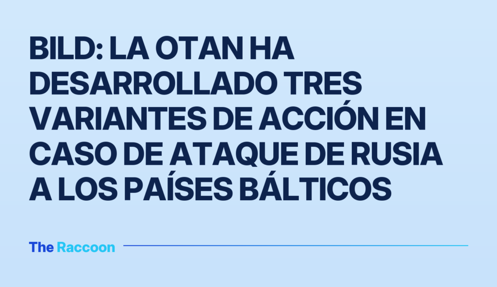 Bild: la OTAN ha desarrollado tres variantes de acción en caso de ataque de Rusia a los países bálticos