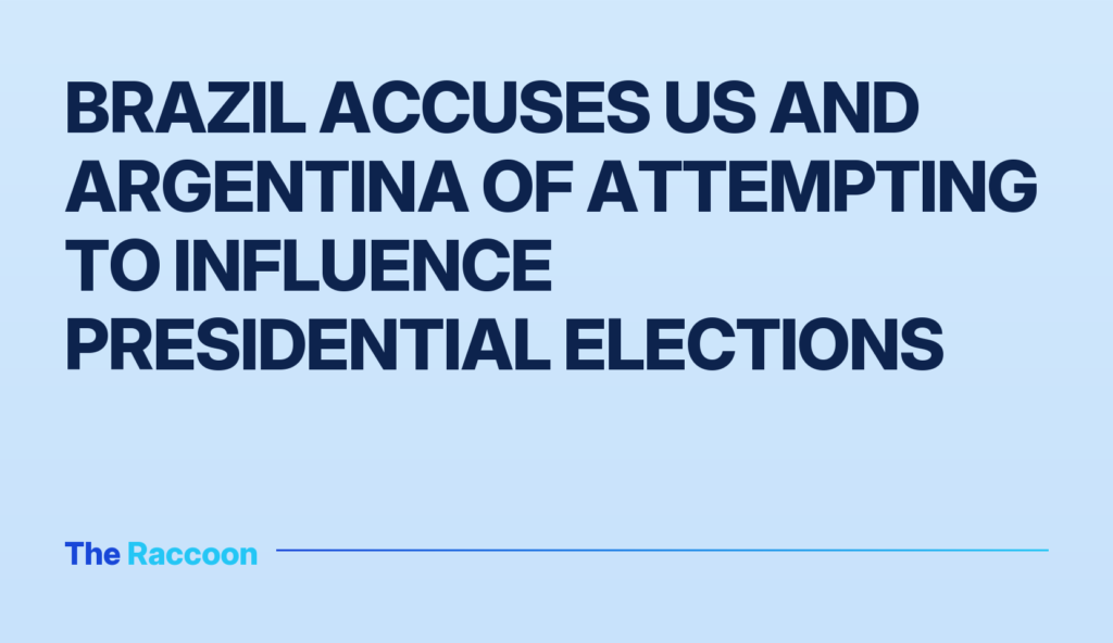 Brazil accuses US and Argentina of attempting to influence presidential elections