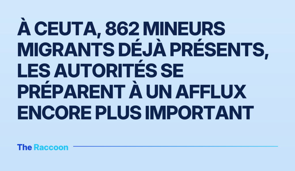 À Ceuta, 862 mineurs migrants déjà présents, les autorités se préparent à un afflux encore plus important