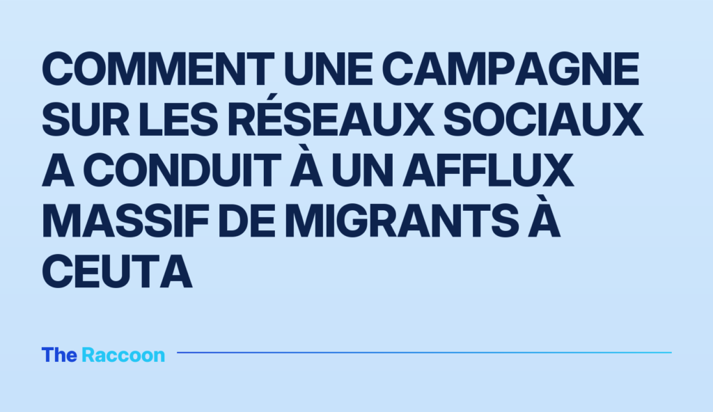 Comment une campagne sur les réseaux sociaux a conduit à un afflux massif de migrants à Ceuta