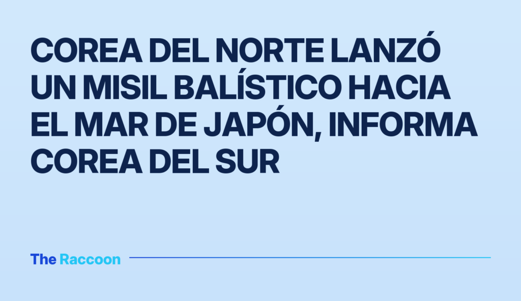 Corea del Norte lanzó un misil balístico hacia el mar de Japón, informa Corea del Sur