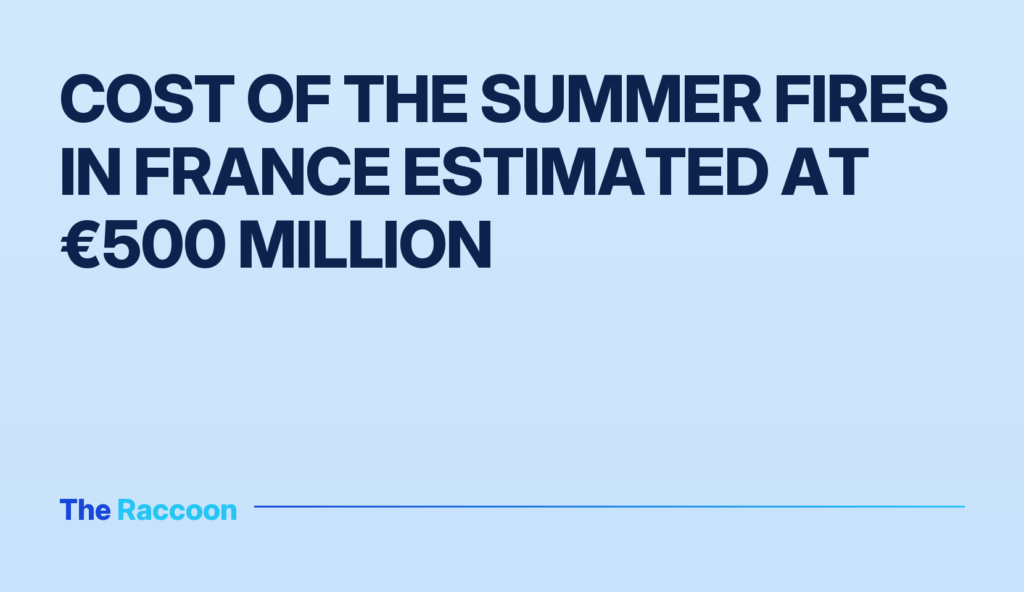 Cost of the Summer Fires in France Estimated at €500 Million Cost of the Summer Fires in France Estimated at €500 Million