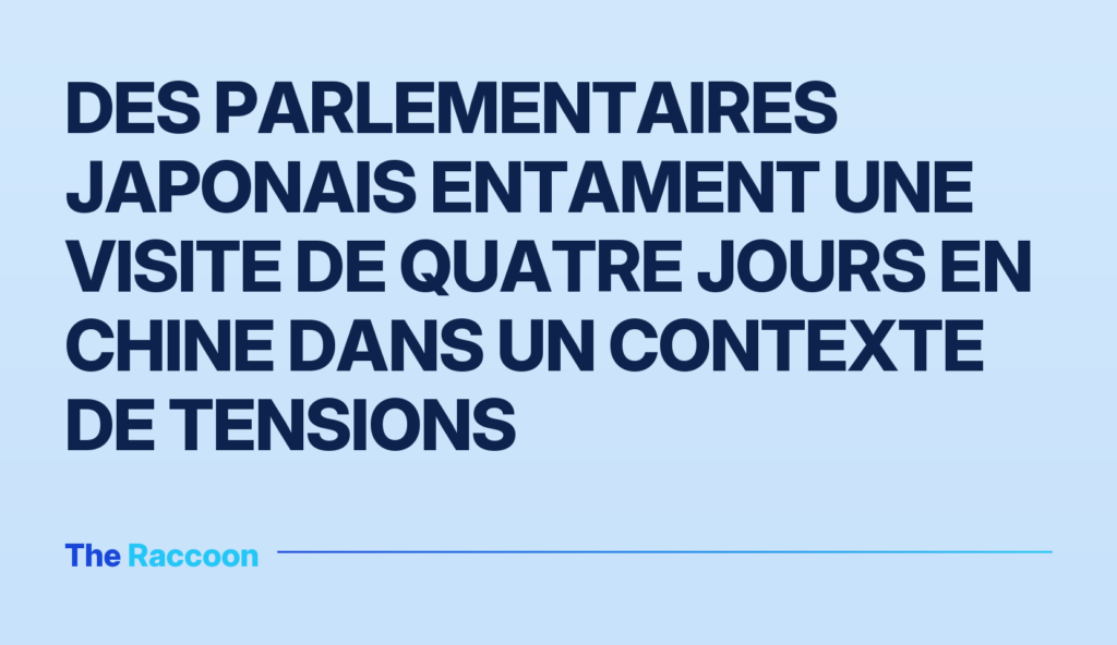 Des parlementaires japonais entament une visite de quatre jours en Chine dans un contexte de tensions