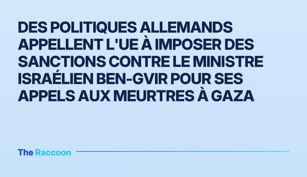 Des politiques allemands appellent l'UE à imposer des sanctions contre le ministre israélien Ben-Gvir pour ses appels aux meu