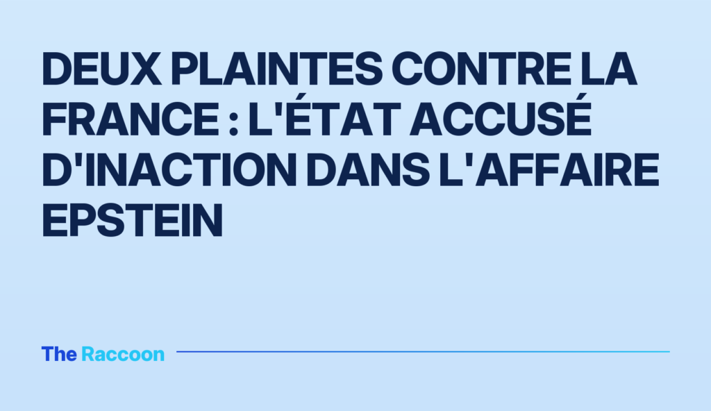 Deux plaintes contre la France : l'État accusé d'inaction dans l'affaire Epstein