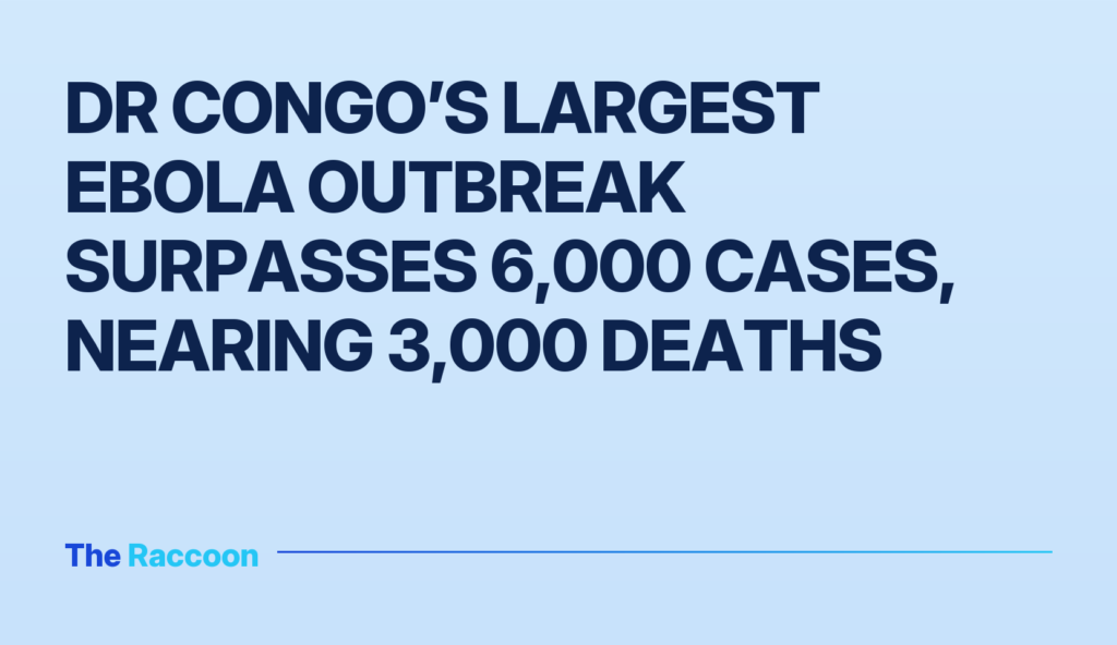DR Congo’s largest Ebola outbreak surpasses 6,000 cases, nearing 3,000 deaths