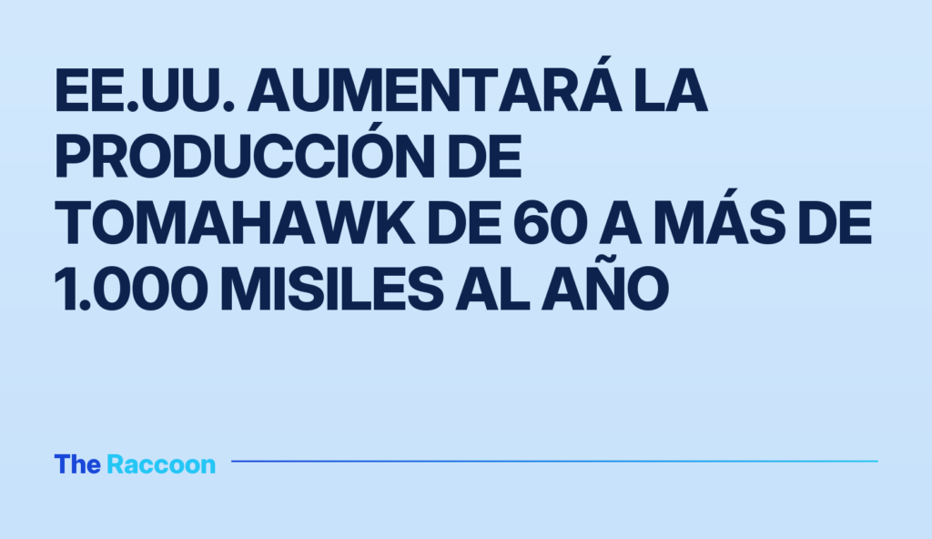 EE.UU. aumentará la producción de Tomahawk de 60 a más de 1.000 misiles al año