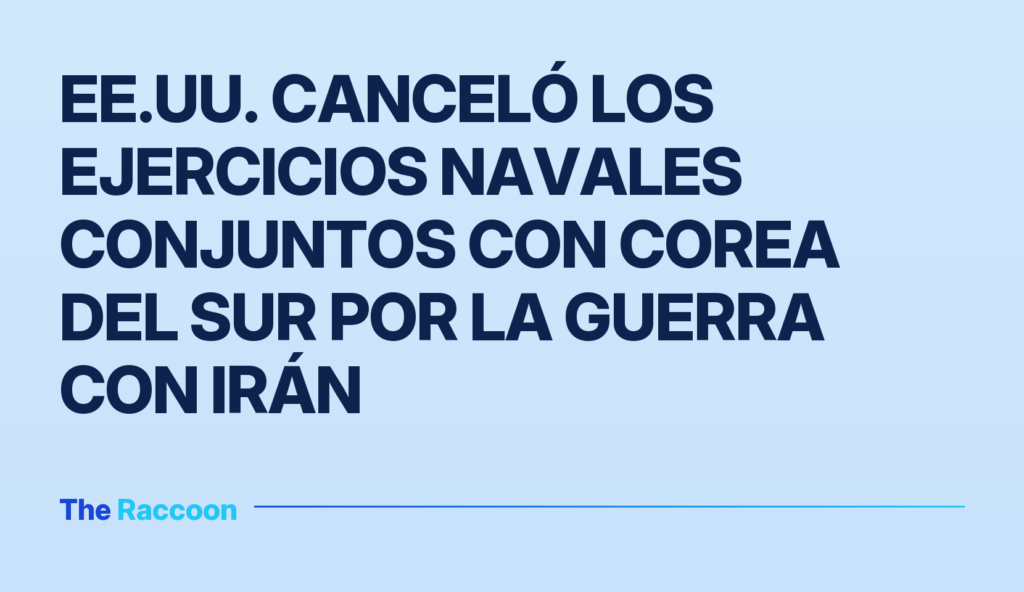 EE.UU. canceló los ejercicios navales conjuntos con Corea del Sur por la guerra con Irán