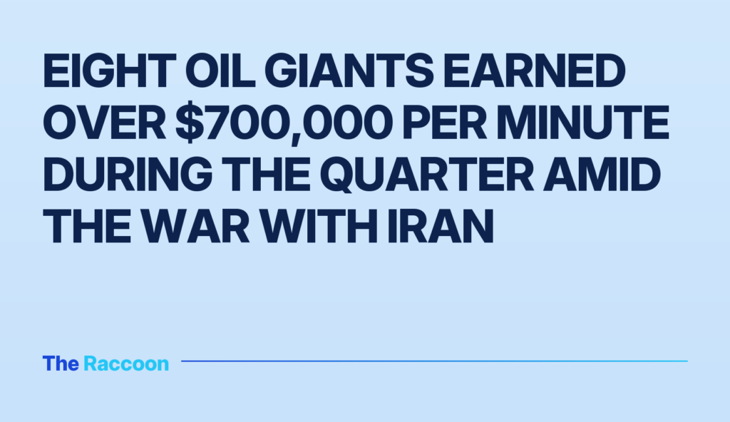 Eight oil giants earned over $700,000 per minute during the quarter amid the war with Iran