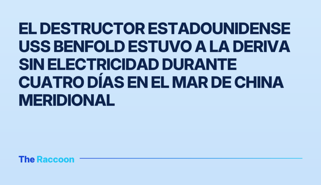 El destructor estadounidense USS Benfold estuvo a la deriva sin electricidad durante cuatro días en el Mar de China Meridiona