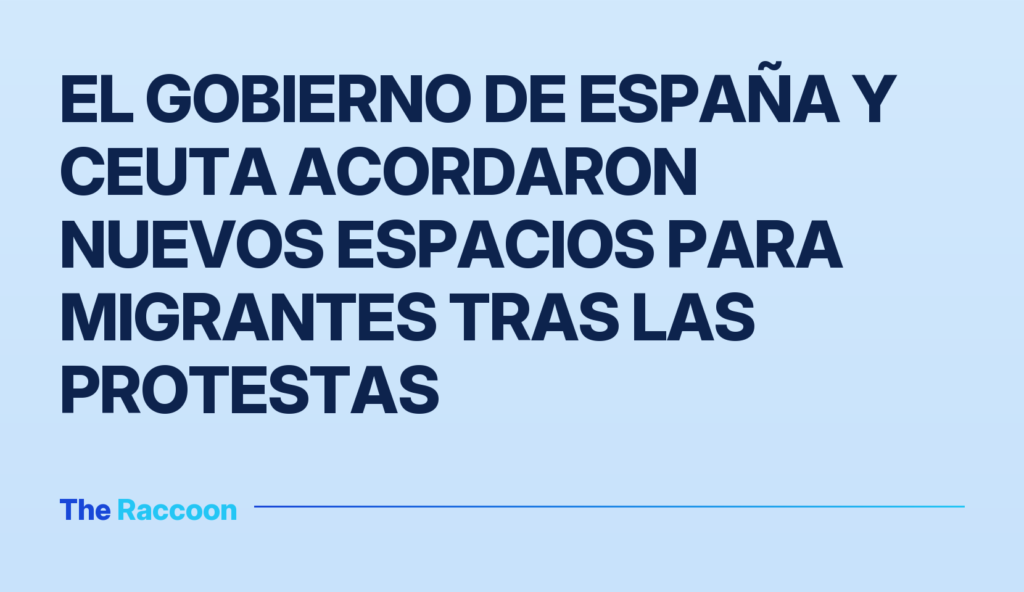 El Gobierno de España y Ceuta acordaron nuevos espacios para migrantes tras las protestas