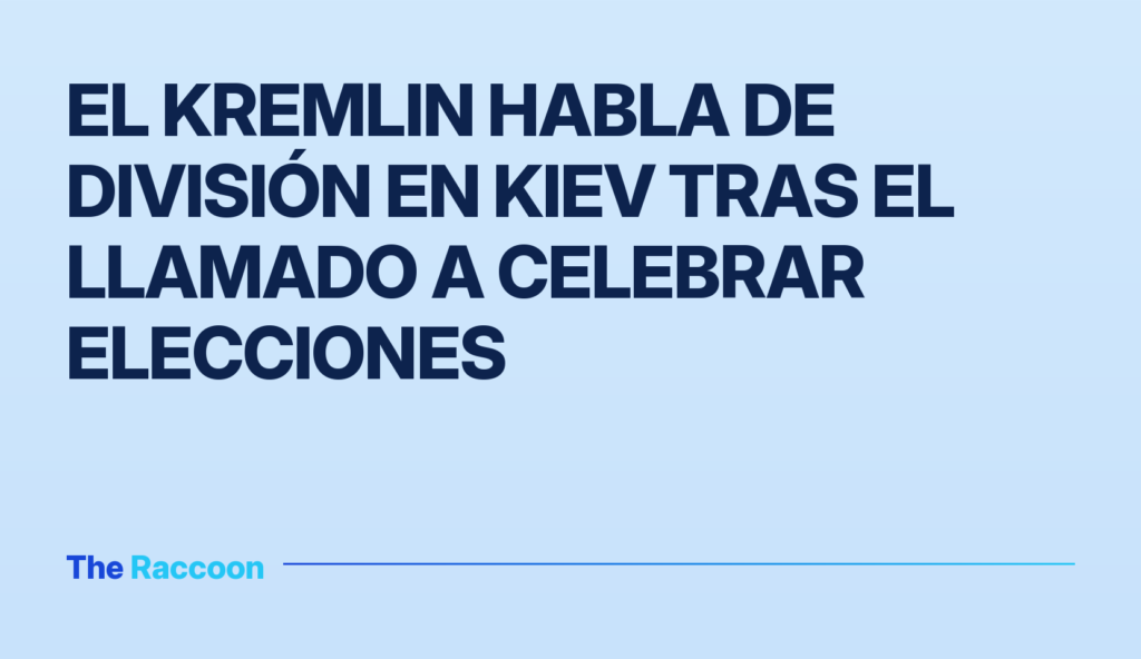 El Kremlin habla de división en Kiev tras el llamado a celebrar elecciones