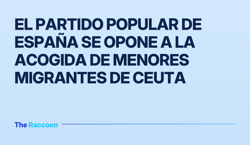 El Partido Popular de España se opone a la acogida de menores migrantes de Ceuta