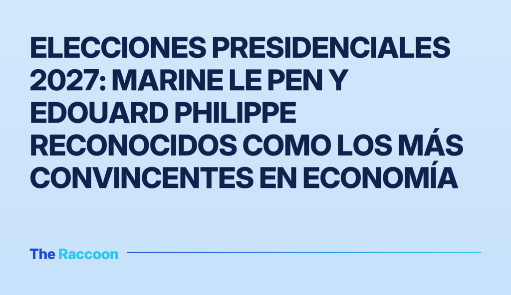 Elecciones presidenciales 2027: Marine Le Pen y Edouard Philippe reconocidos como los más convincentes en economía