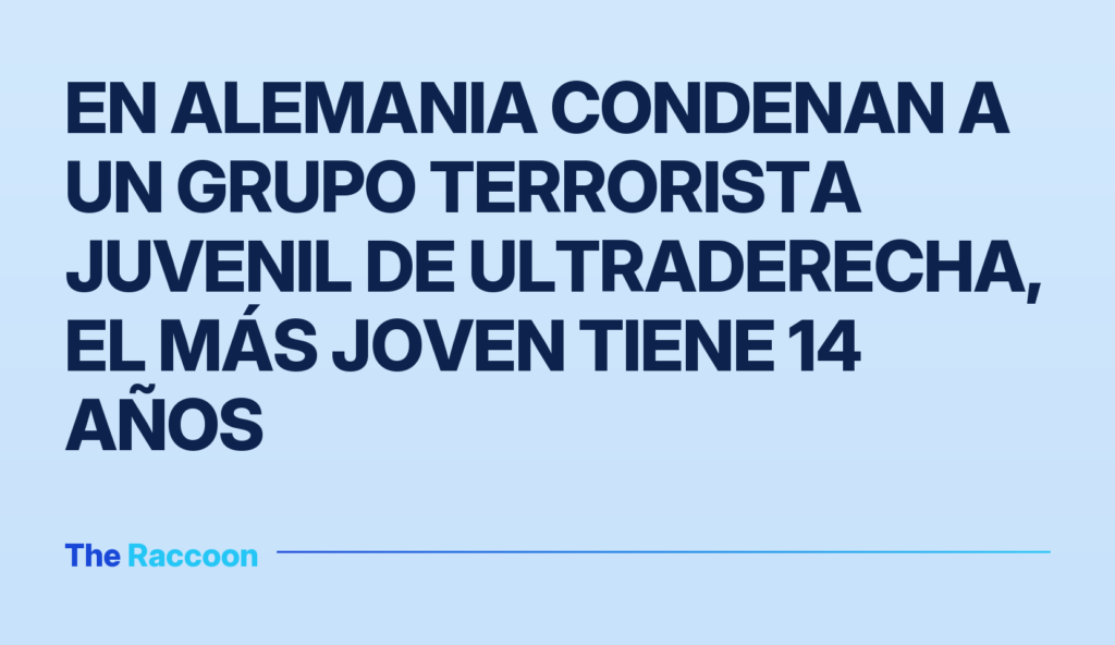 En Alemania condenan a un grupo terrorista juvenil de ultraderecha, el más joven tiene 14 años