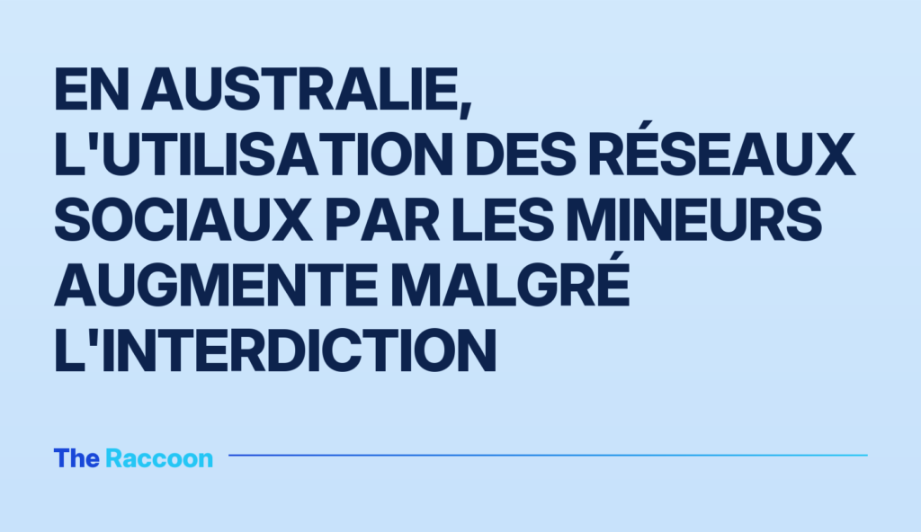 En Australie, l'utilisation des réseaux sociaux par les mineurs augmente malgré l'interdiction