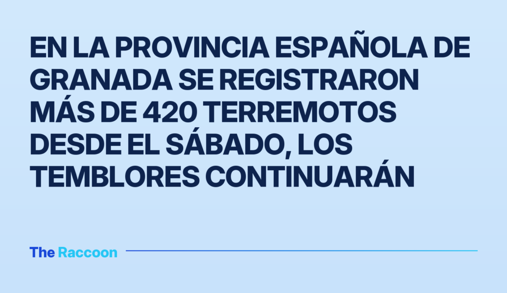 En la provincia española de Granada se registraron más de 420 terremotos desde el sábado, los temblores continuarán