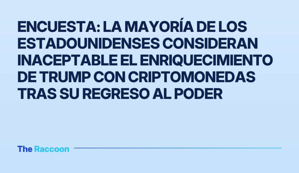 Encuesta: la mayoría de los estadounidenses consideran inaceptable el enriquecimiento de Trump con criptomonedas tras su regr