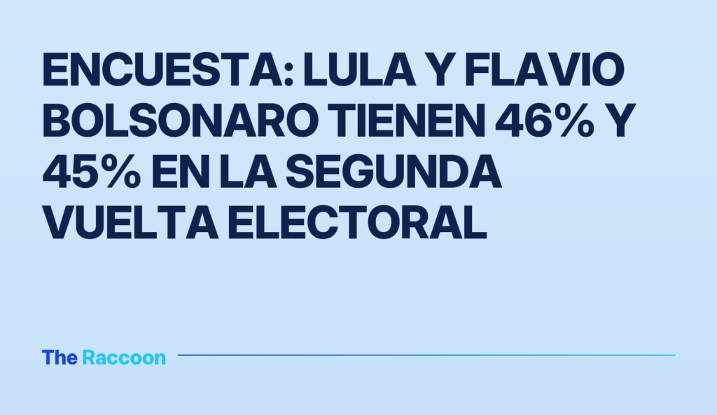 Encuesta: Lula y Flavio Bolsonaro tienen 46% y 45% en la segunda vuelta electoral